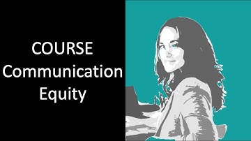 Course Intro: Communication Equity - Practical tips to find the balance between listening & speaking