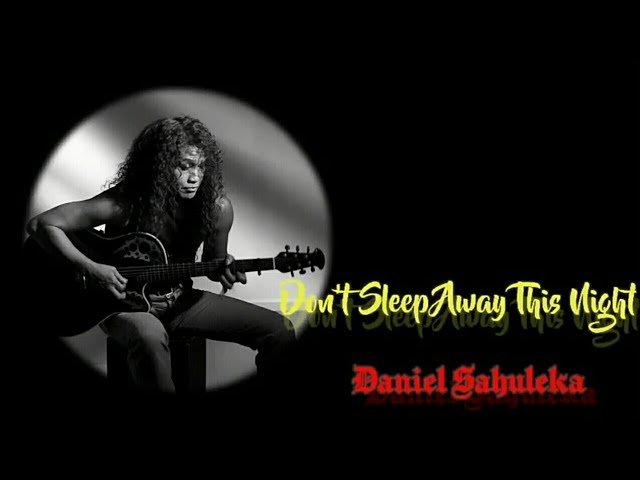 Don't Sleep Away This Night _ Daniel Sahuleka class=