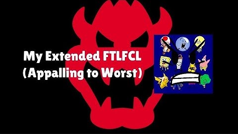My Very Extended FTLFCL (Appalling to Worst)