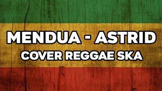 MENDUA - ASTRID (COVER REGGAE SKA VERSION) BY AS TONE