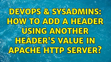 DevOps & SysAdmins: How to add a header using another header