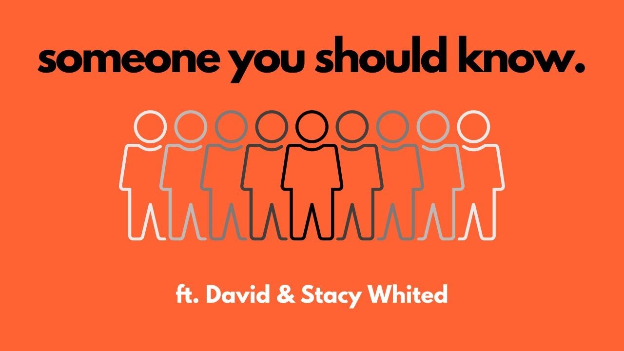 Someone You Should Know ft. David + Stacy Whited from