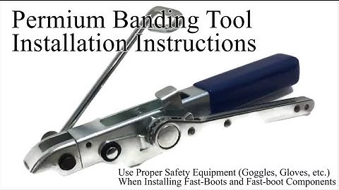 FAST-BOOT PREMIUM BANDING TOOL INSTALLATION INSTRUCTIONS