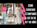 COMO COMBINAR ESTAMPADOS EN LA ROPA A LOS 50 60 70 Y 80 AÑOS SEÑORAS MODERNAS MODA PARA MUJERES