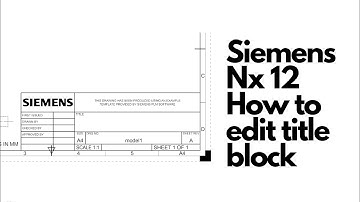 Siemens Nx 12 - How to Edit Title Block