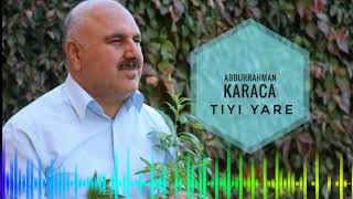 Abdurrahman Karaca Tıyı Yare Üm 