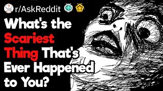 Celebrity What’s the Scariest Thing That’s Ever Happened to You? Wealth