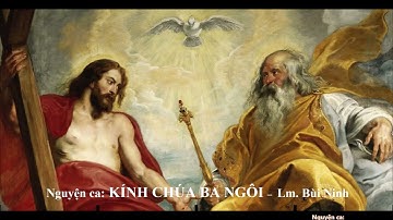 KÍNH CHÚA BA NGÔI (Ca Nhập Lễ - Ca Hiệp Lễ) – Lm. Bùi Ninh – Cs. Sơn Túi Đỏ
