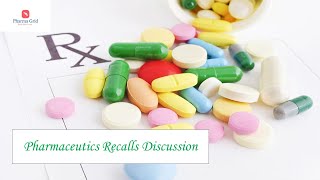 Pharmaceutics Recalls Discussion Part 8