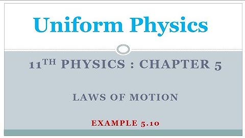 11 Science | Physics | chapter - 5 Laws of motion | Example 5.10