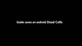 Dead cells save on Android Non Root