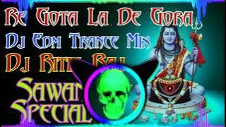 Re Gota La De Dj Remix | Dj Kawad Song | Dj Ritik Raj Dj Jeetu Kunal Dj Edm Trance Vibration Mix