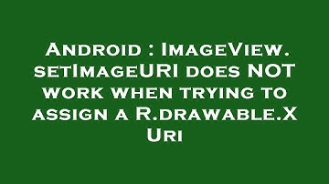 Android : ImageView.setImageURI does NOT work when trying to assign a R.drawable.X Uri