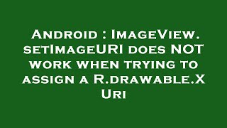 Android : ImageView.setImageURI does NOT work when trying to assign a R.drawable.X Uri