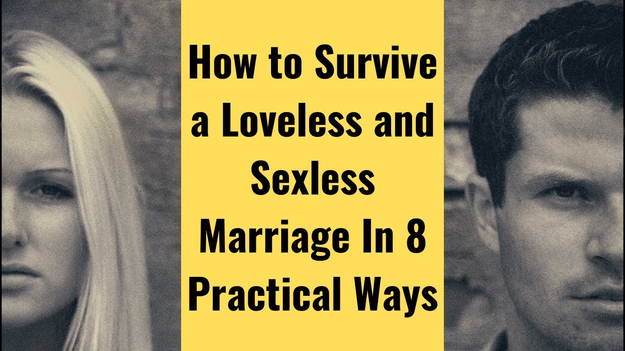 How To Survive A Loveless And Sexless Marriage In Practical Ways Youtube