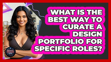 What Is The Best Way To Curate A Design Portfolio For Specific Roles? - Graphic Design Nerd