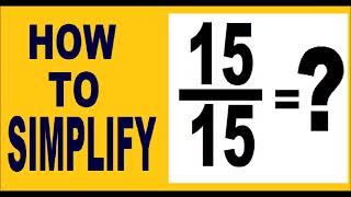 how to simplify 15/15 ( an example how to simplify fractions ) .