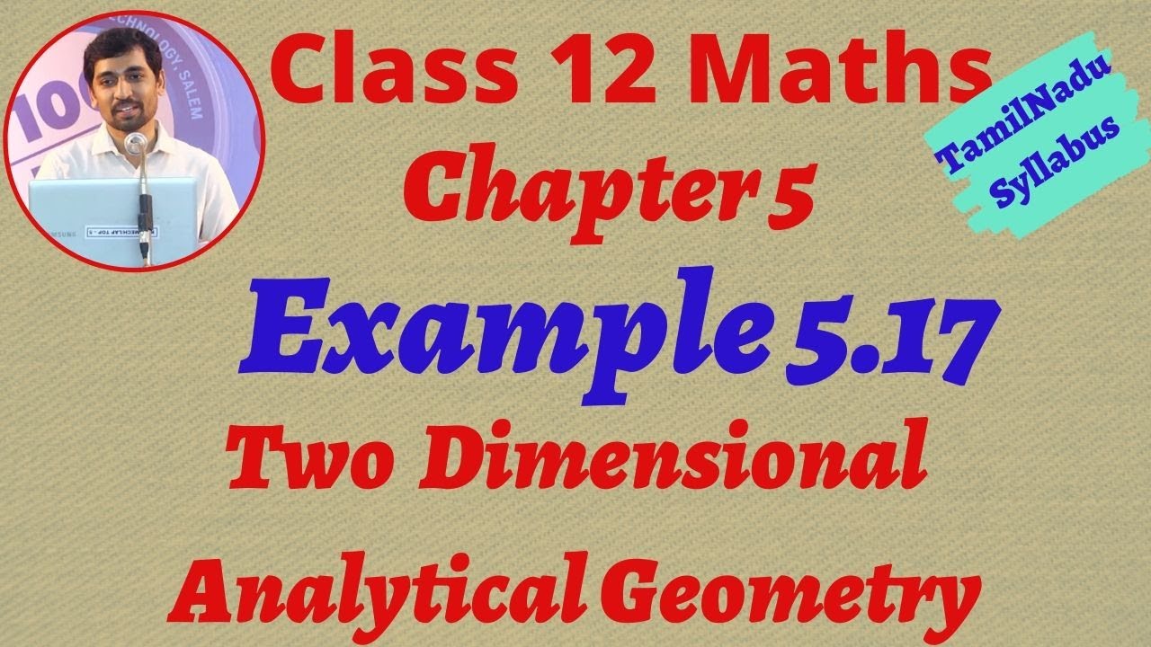 alex maths 11th exercise 2.9 Tamilnadu New syllabus Class 12 Maths | Example 5.17 | Two Dimensional Analytical Geometry-II