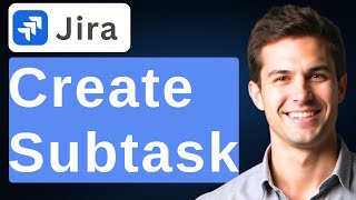 How To Create Subtask In Jira User Story [2026 Guide]