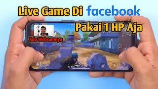 Cara Live Game Di Facebook 1 HP + Ada Webcamnya screenshot 3