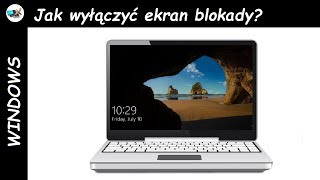 Jak wyłączyć ekran blokady? Windows 10 screenshot 1