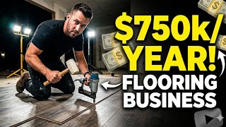 How to Start a Flooring Business (The $750,000/Year Opportunity Nobody Talks About)