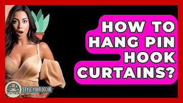 How To Hang Pin Hook Curtains? - Style Your Decor