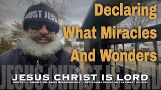 ✝️ —Declaring What Miracles And Wonders | —JOHN CHOQUE. Street Preacher. Founding Pastor.