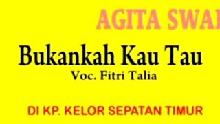 Bukankah kau tahu / Agita swara