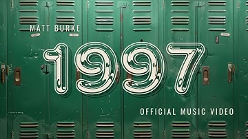 Matt Burke - "1997" (Official Music Video)