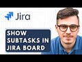 How To Show Subtasks In Jira Board 2026 Guide