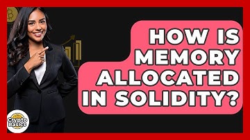 How Is Memory Allocated In Solidity? - CryptoBasics360.com