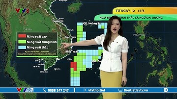 Dự báo thời tiết biển ngày 12/05/2023 | Ngư trường khai thác cá ngừ đại dương từ 12 - 15/5 | VTVWDB