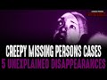 The creepiest cases of people disappearing  volume 4