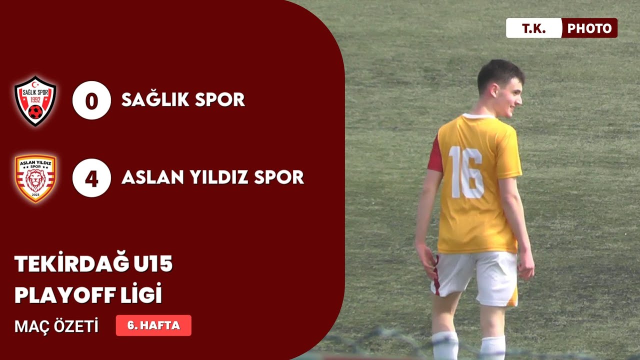 Sağlık Spor & Aslan Yıldız SK  U15 Play-Off Maçı