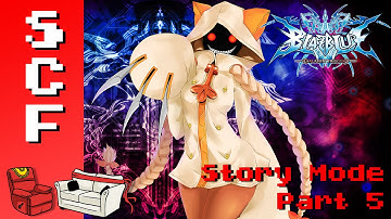 BlazBlue: Calamity Trigger: Story Mode! - Part 5! Super Couch Fighters Arcade Mode!