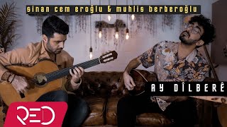 Sinan Cem Eroğlu & Muhlis Berberoğlu - Ay Dîlberê 