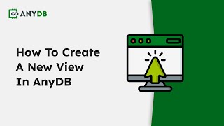 How to Create a New View in AnyDB | Sort, Filter, and Views Like a Pro