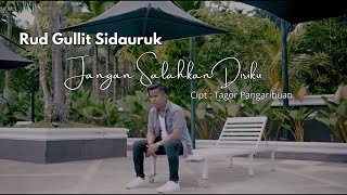 Rud Gullit Sidauruk   Jangan Salahkan Diriku Lyric Video