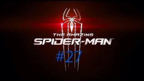 The Amazing Spider-Man Walkthrough Part 27: Chapter 7: Spidey To The Rescue Part 2