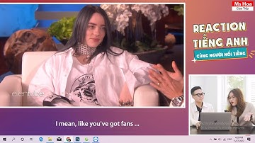 NGHE THẦN TƯỢNG 10X BILLIE EILISH NÓI TIẾNG ANH| REACTION TIẾNG ANH| EP5| Ms Hoa Giao Tiếp