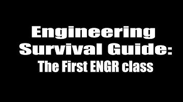 Engineering Survival Guide: The First ENGR class (ENGR 100)