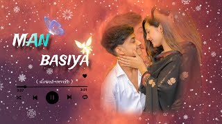 मन बसिया [ MAN BASIYA ] CG LOFI SONG 📍(slowed reverb)💕 new cg song📍#cgsong