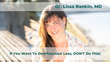 If You Want To Overfunction Less, DON