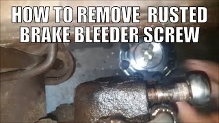 Removing a Rusted Brake Bleeder Screw