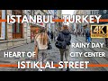 ISTANBUL TURKEY 2024 RAINY DAY IN HEART OF CITY CENTER ISTIKLAL STREET 4K WALKING TOUR VIDEO UHD