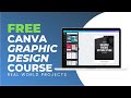 FREE CANVA GRAPHIC DESIGN COURSE - REAL WORLD PROJECTS