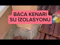 Baca Kenarı İzolasyonu Su Yalıtımı Nasıl Yapılır?