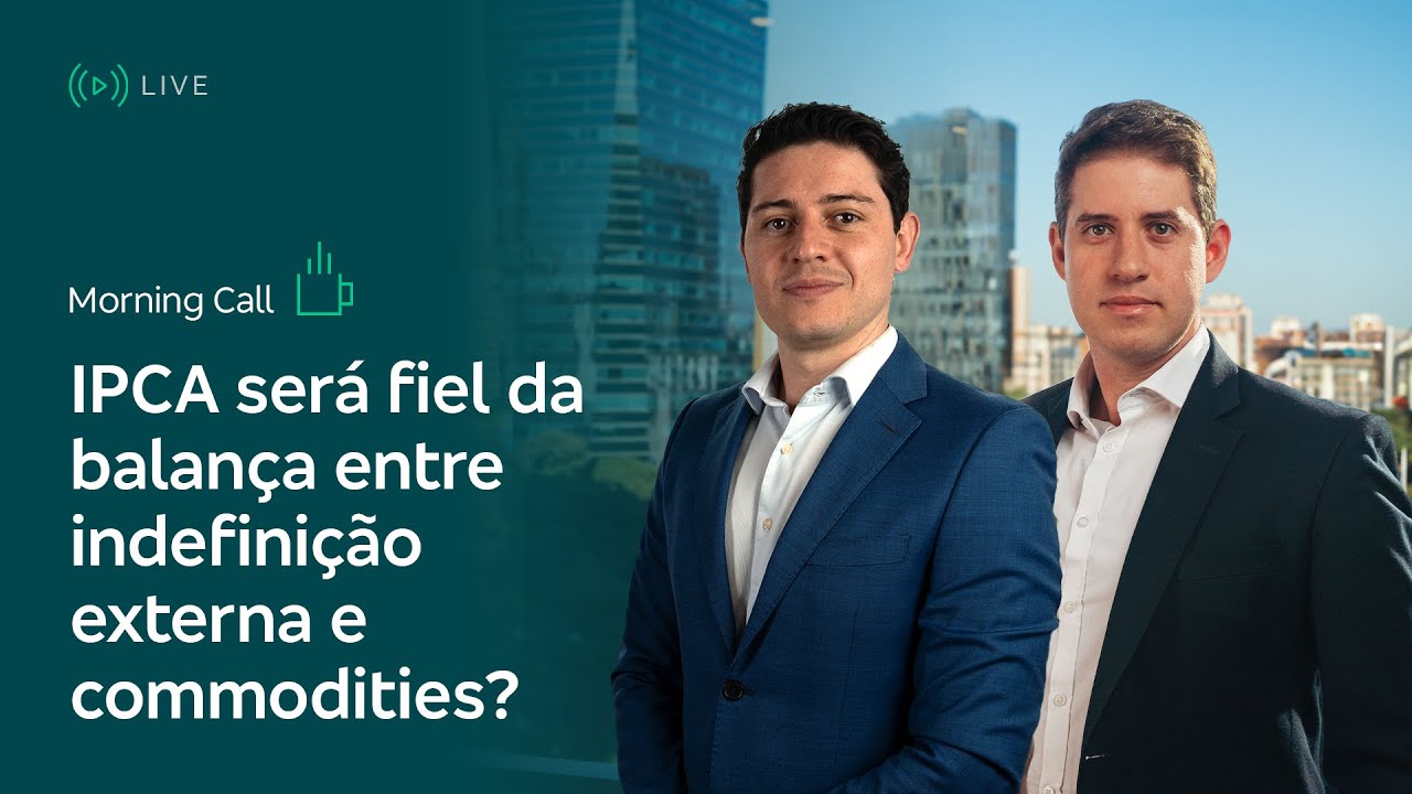 Fiel Balança Morning Call – IPCA será fiel da balança entre indefinição externa e ...