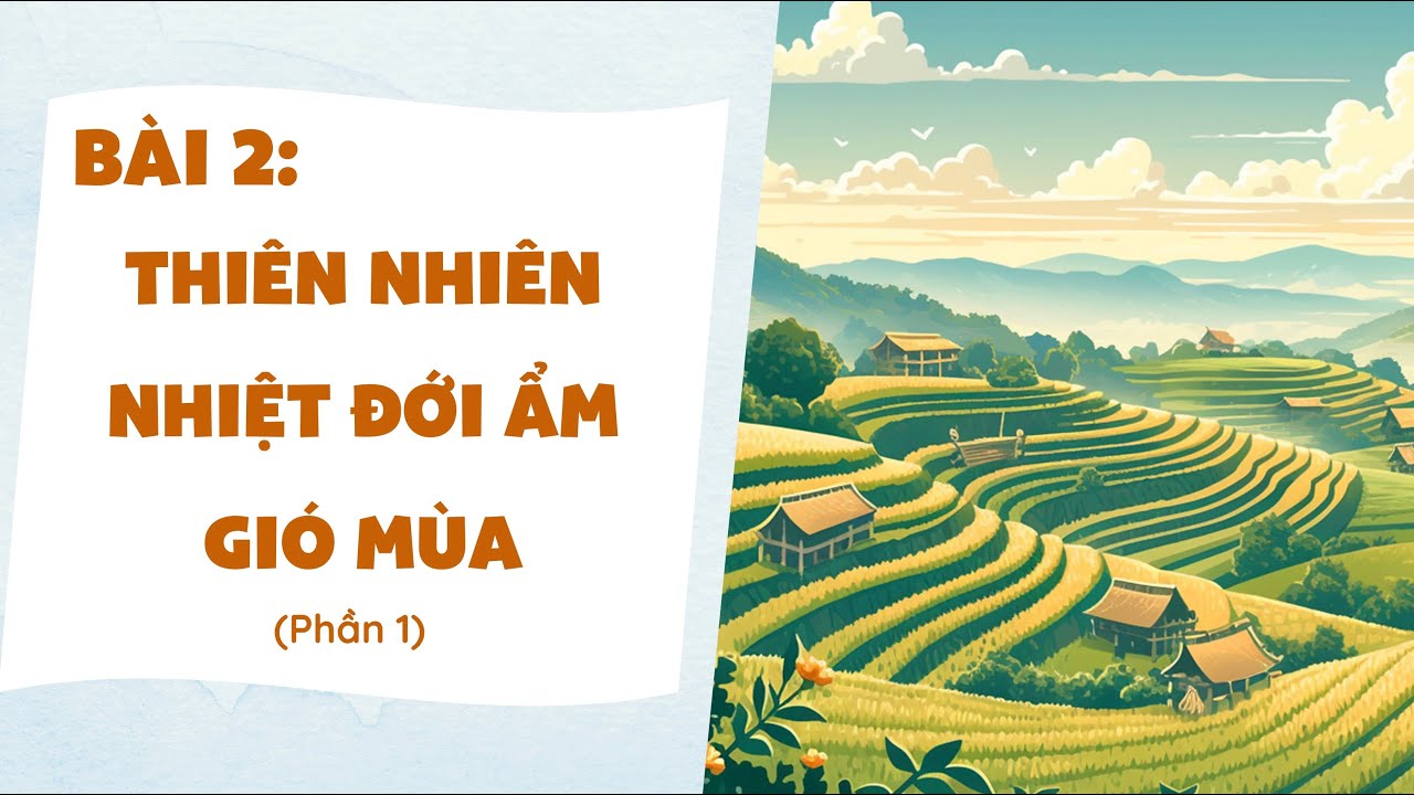 Bài 2. Thiên nhiên nhiệt đới ẩm gió mùa (phần 1) - Ôn thi THPT quốc gia - Môn Địa Lí [OLM.VN]